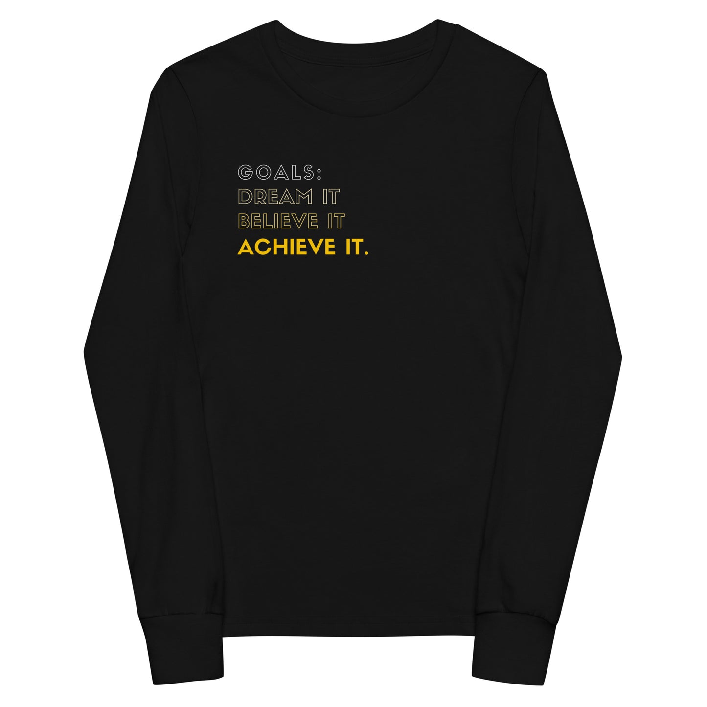 Dream it, Believe it, Achieve it, Youth long sleeve tee