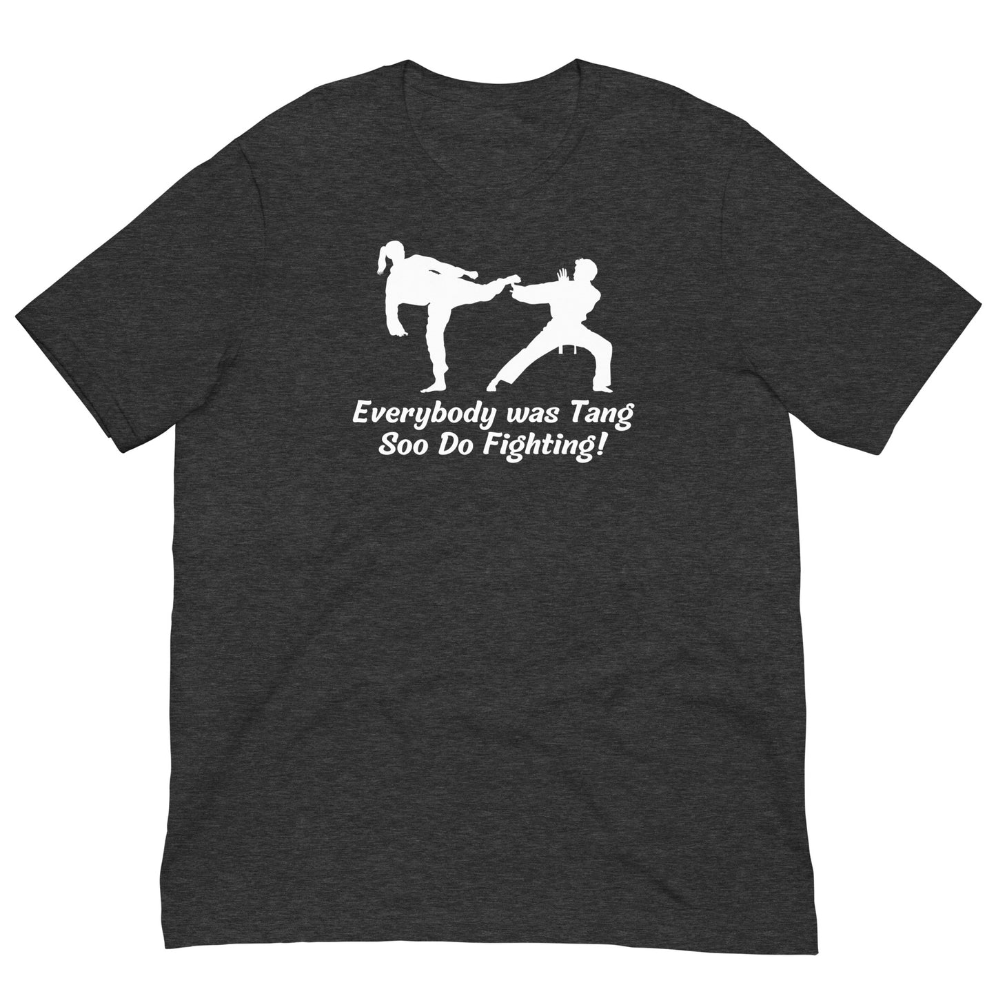 Everybody was Tang Soo Do Fighting Unisex t-shirt